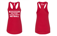 Warning I May Start Talking About Netball racer back tank tee