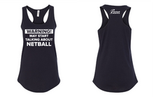 Warning I May Start Talking About Netball racer back tank tee